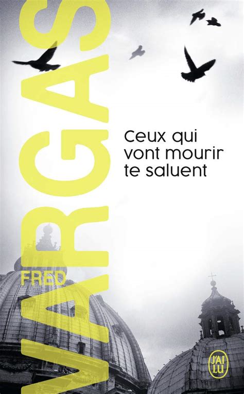 Amazon Fr Ceux Qui Vont Mourir Te Saluent Vargas Fred Livres