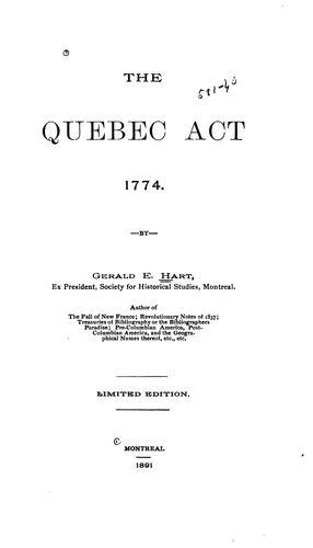 The Quebec Act, 1774 ... by Gerald Ephraim Hart | Open Library