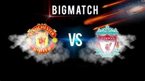 Link Live Streaming Pertandingan Big Match Piala Fa Manchester United