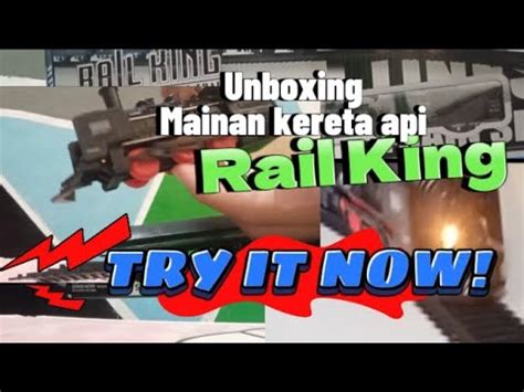 Wow Unboxing Seru Mainan Kereta Api Rail King Try It Now