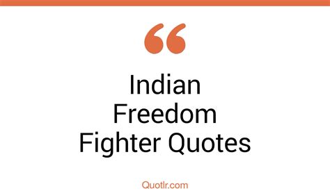 2+ Eye-Opening Indian Freedom Fighter Quotes That Will Inspire Your Inner Self