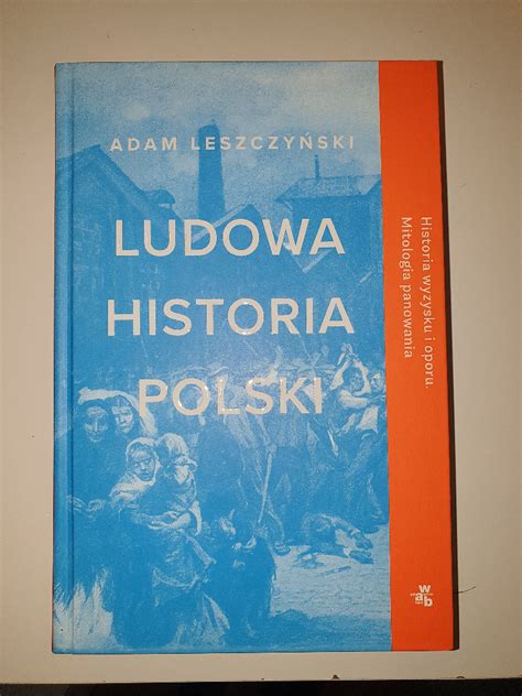 Ludowa historia Polski Adam Leszczyński Łódź Kup teraz na Allegro