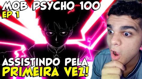 ASSISTINDO MOB PSYCHO PELA PRIMEIRA VEZ EPISÓDIO 1 YouTube