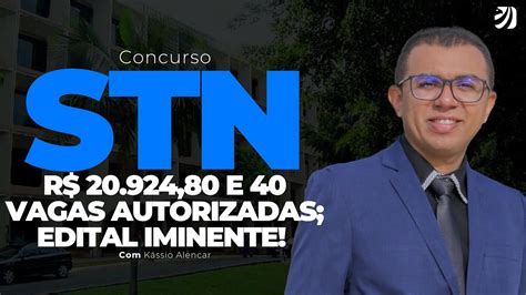 CONCURSO STN 2024 R 20 924 80 E 40 VAGAS AUTORIZADAS EDITAL IMINENTE