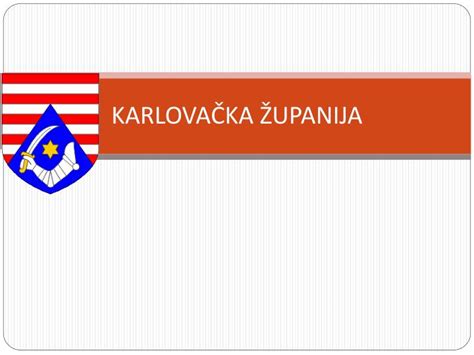 PPT KARLOVAČKA ŽUPANIJA PowerPoint Presentation free download ID