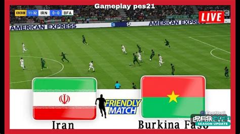 EN DIRECT Iran Contre Burkina Faso Match Amical International De