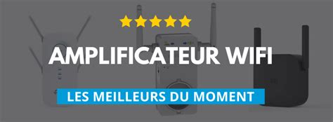 Meilleur Amplificateur Wifi Comparatif Et Avis