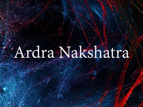 Ardra Nakshatra Astrology Predictions Best Characterstics Horoscope 2024