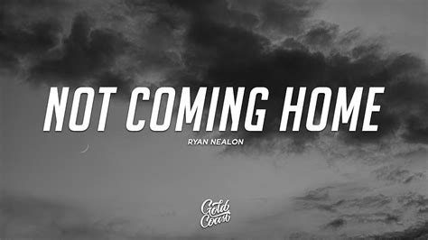 Ryan Nealon Not Coming Home Lyrics Youtube Music