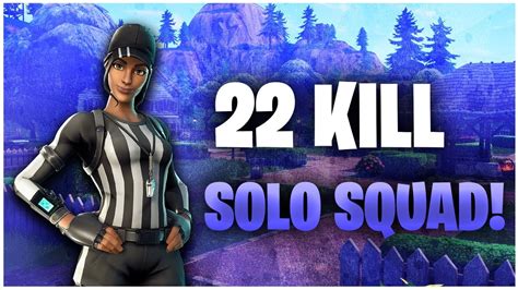 22 Kill Solo Squad Fortnite Battle Royale Full Game Youtube