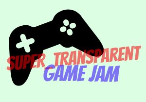 Super_Transparent Game Jam - itch.io