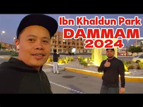 Ibn Khaldun Park Dammam Saudi Arabia Mga Pinoy Sa Dammam Buhay