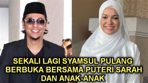 Alhamdulillah Sekali Lagi Puteri Sarah Dan Syamsul Berbuka Puasa