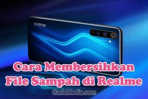 8 Cara Membersihkan File Sampah Di HP Realme Tanpa Dan Dengan Aplikasi