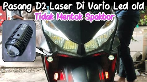 Pasang Lampu Tembak D2 Laser Di Honda Vario 125 150 Led Old Supaya