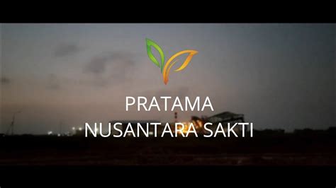 Pt Pratama Nusantara Sakti Video Company 17 Maret Youtube