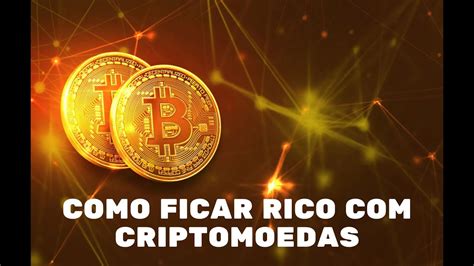 COMO FICAR RICO CRIPTOMOEDAS YouTube