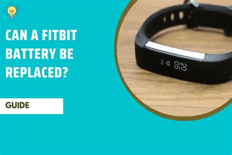 Can A Fitbit Battery Be Replaced A Fool Proof Guide