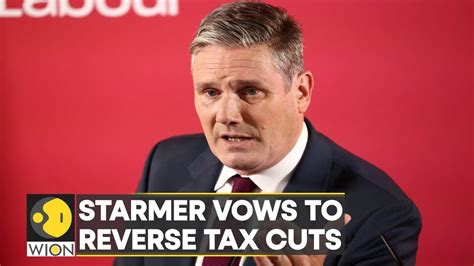 Uk Labour Leader Keir Starmer Plans To Cancel Tax Cut For People Who Earn Over 160000 Wion