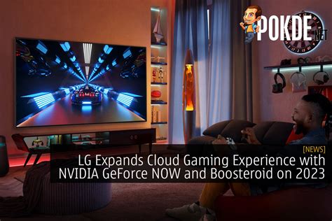 LG Expands Cloud Gaming Experience With NVIDIA GeForce NOW And