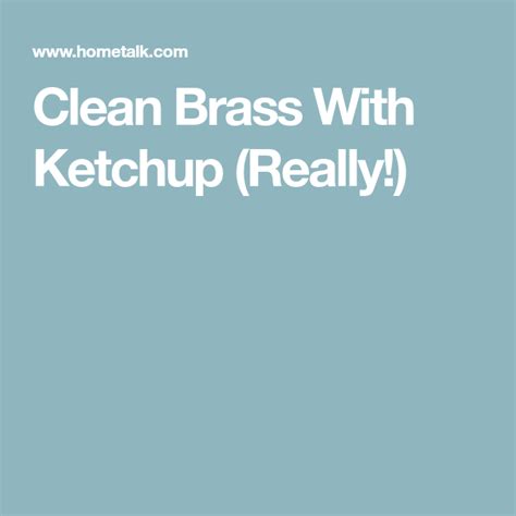 Clean Brass With Ketchup (Really!) Chemical Free, Hometalk, Ketchup ...