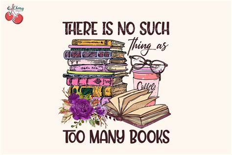 There Is No Such Too Many Books Png Creative Market