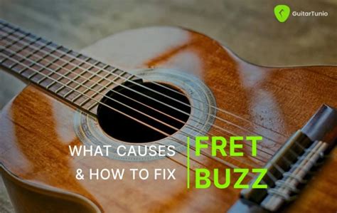 What Causes Fret Buzz And How To Fix It Guitar Tuner Guitar Tunio