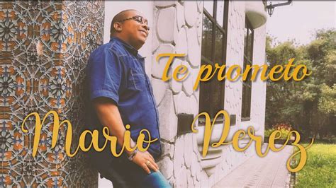 Te Prometo Video Lyric Mario Perez Youtube Music