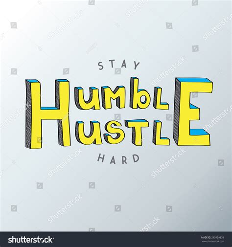 Stay Humble Hustle Hard Wallpaper Royalty-Free Images, Stock Photos & Pictures | Shutterstock