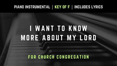 I Want To Know More About My Lord Piano Instrumental Hymns With