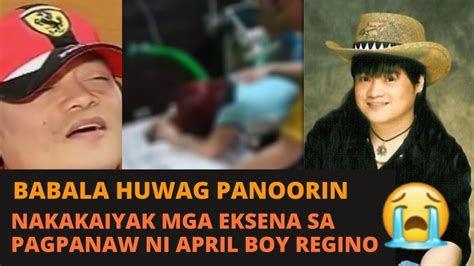 Nakakaiyak Ang Huling Sandali Ng Pag Panaw Ni April Boy Regino At