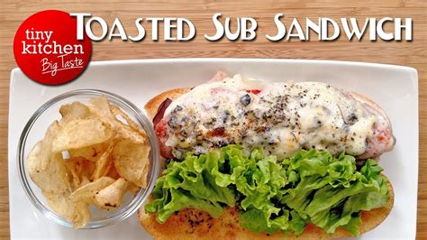 Toasted Sub Sandwich Tiny Kitchen Big Taste Youtube