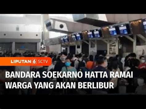 Warga Yang Hendak Berlibur Padati Bandara Soekarno Hatta Liputan