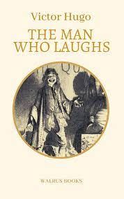 Victor Hugo The Man Who Laughs A Summary Real Books