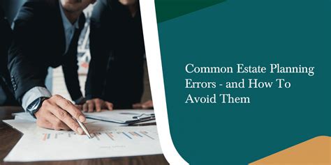 The Ultimate Guide To Common Estate Planning Errors And How To Avoid