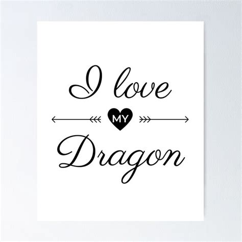 I Love My Dragon Dragon Quote Poster For Sale By Merchactually