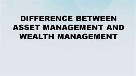 Difference Between Asset Management And Wealth Management Asset