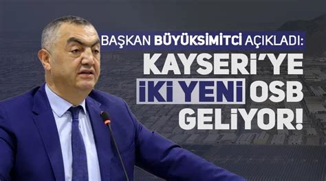 Kayseri Ye Iki Yeni OSB Geliyor Sanayi Gazetesi