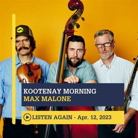 Stream Episode April 12 2023 Kootenay Morning With Max Malone By