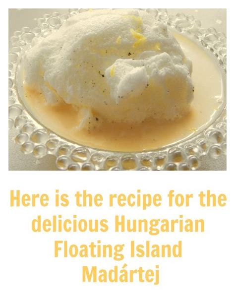 There Is The Recipe For The Delicious Hungarian Floating Island Madarie