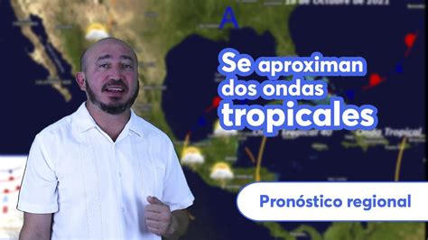 Se Aproximan Dos Ondas Tropicales YouTube