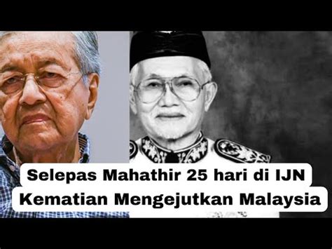 Selepas Hari Mahathir Di Ijn Kematian Tun Taib Mengejutkan Malaysia