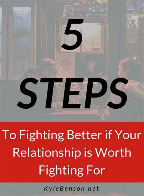 5 Steps To Fighting Better If Your Relationship Is Worth Fighting For Relationship How To