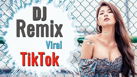 Dj Remix Tiktok Viral Full Bass Dj Remix Terbaru 2022 Youtube