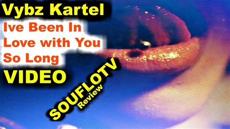 Vybz Kartel Ive Been In Love With You So Long New Music Video Review