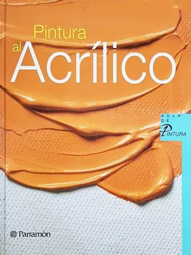 Libro Pintura Al Acrílico Equipo Parramon Martín Roig MercadoLibre