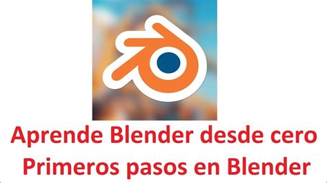 2 Aprender Blender Desde Cero Primeros Pasos En Blender Tutorial 2