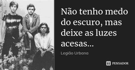 Não Tenho Medo Do Escuro Mas Deixe As Luzes Acesas