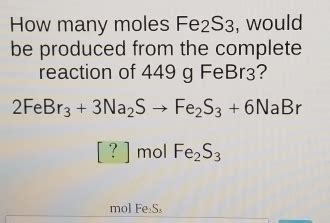 Solved How Many Moles Fe S Would Be Produced From The Complete