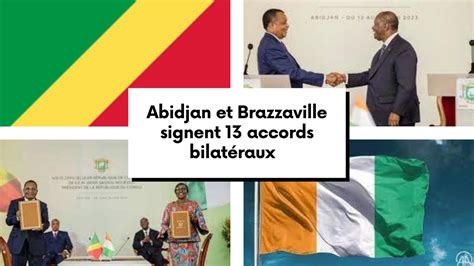 Abidjantv Net Abidjan Et Brazzaville Signent Accords Bilat Raux